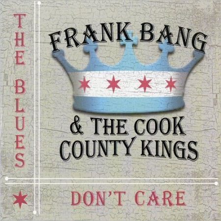 Frank Bang The Blues Don't Care 2025 Re Release***Autographed***--FREE SHIPPING--