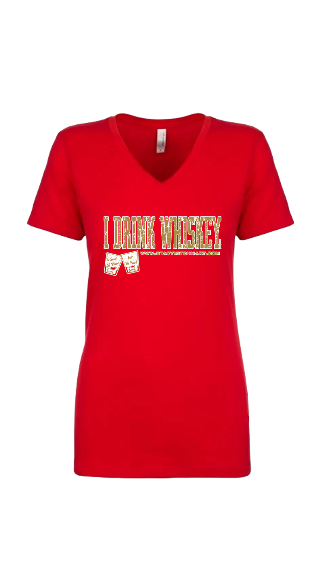 Stacy Mitchhart "I Drink Whiskey" Women's Next Level V-Neck T-Shirt--Merch2Home FREE SHIPPING--