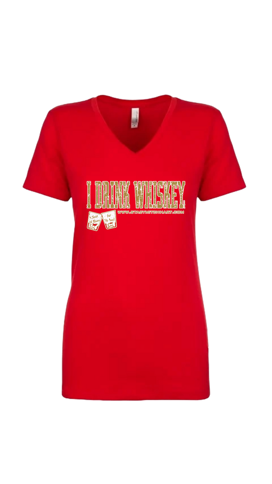 Stacy Mitchhart "I Drink Whiskey" Women's Next Level V-Neck T-Shirt--Merch2Home FREE SHIPPING--