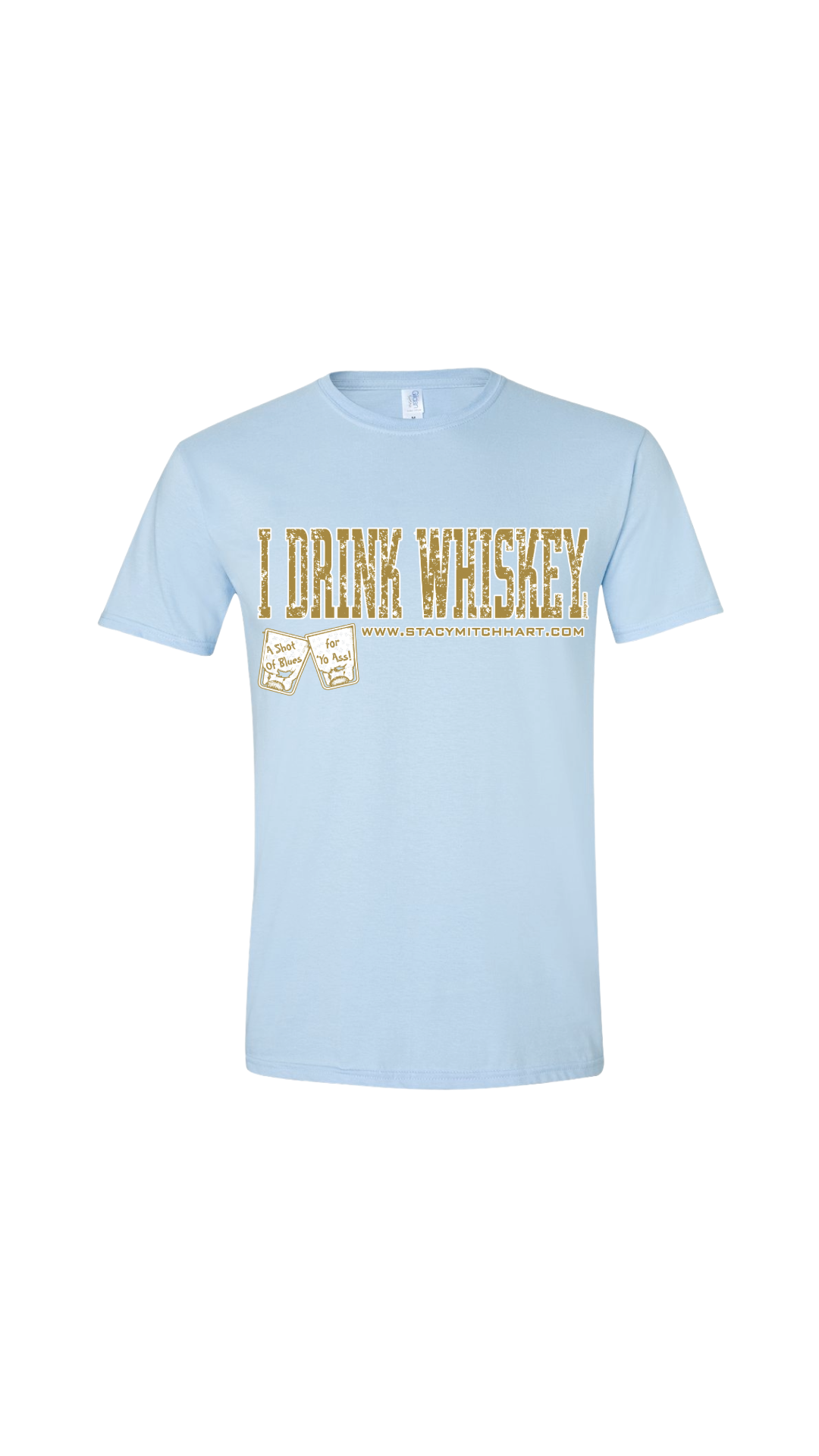 Stacy Mitchhart "I Drink Whiskey" Unisex T-Shirt-Merch2Home--FREE SHIPPING--