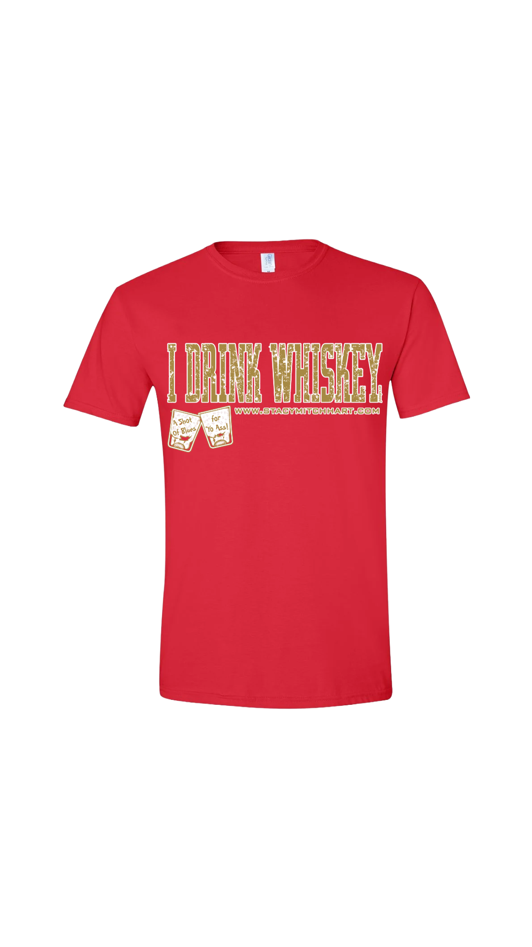 Stacy Mitchhart "I Drink Whiskey" Unisex T-Shirt-Merch2Home--FREE SHIPPING--
