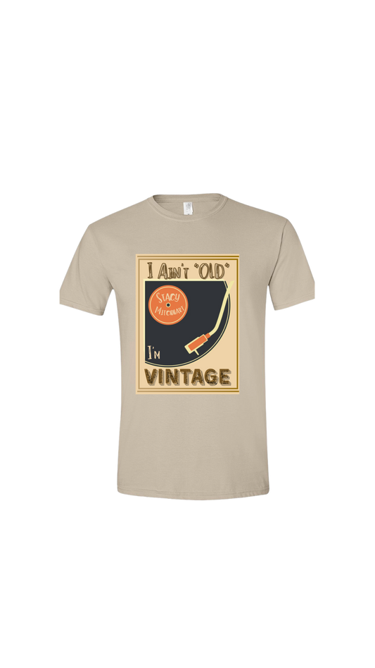 Stacy Mitchhart "I'm Not Old I'm Vintage" T-Shirt--Merch2Home FREE SHIPPING--